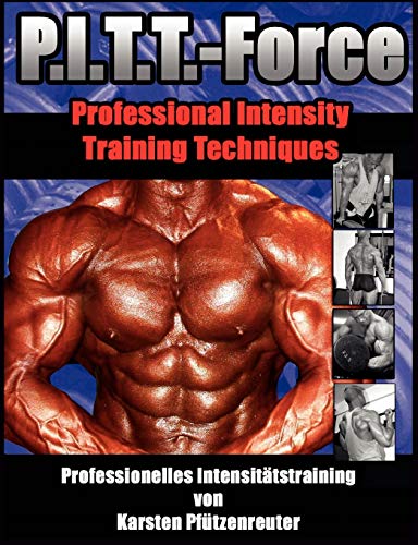 PITT-Force Professional Intensity Training Techniques: Professionelles Intensitätstraining von Karsten Pfützenreuter