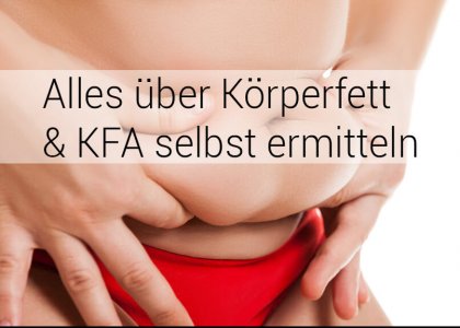 Was du über Körperfett wissen musst und wie du deinen KFA selbst ermitteln kannst