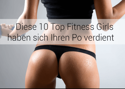 Diese 10 Top Fitness Girls haben sich ihren Po verdient