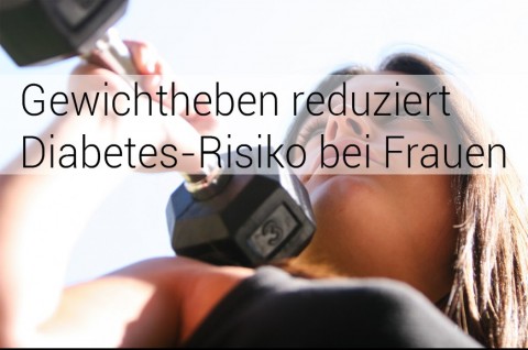 Gewichtheben reduziert Diabetes-Risiko bei Frauen