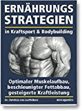 Ernährungsstrategien in Kraftsport und Bodybuilding - Bodybuilding Buch